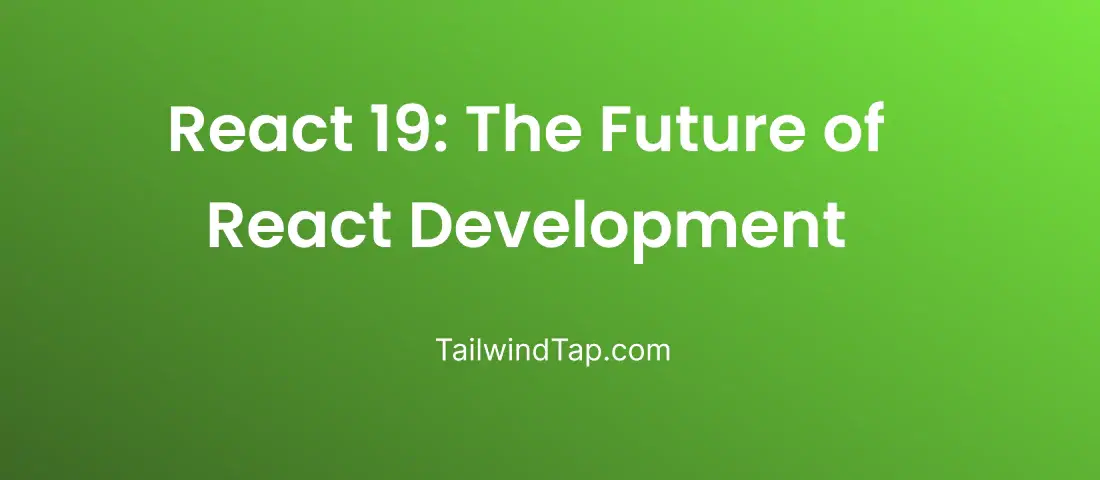 React 19: The Future of React Development
